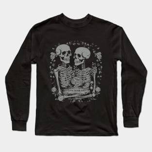 Love never dies Long Sleeve T-Shirt